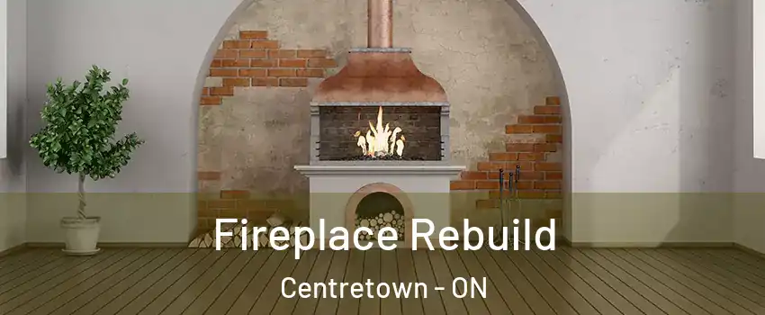  Fireplace Rebuild Centretown - ON