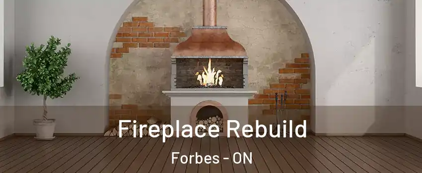  Fireplace Rebuild Forbes - ON