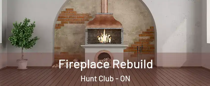  Fireplace Rebuild Hunt Club - ON