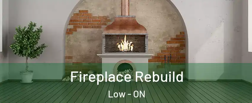  Fireplace Rebuild Low - ON