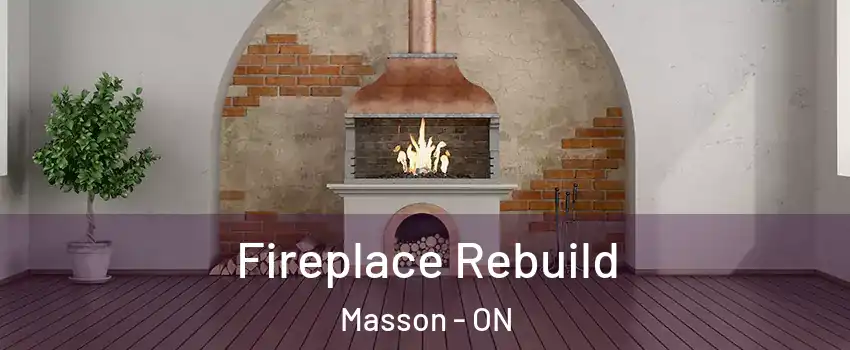  Fireplace Rebuild Masson - ON