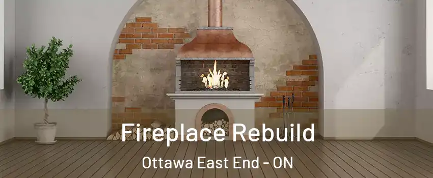  Fireplace Rebuild Ottawa East End - ON