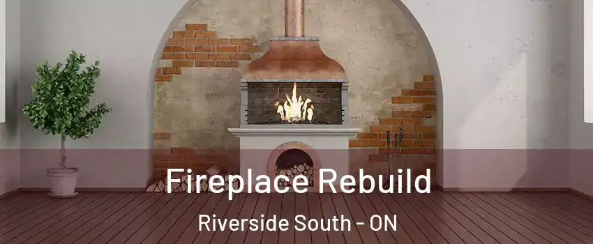  Fireplace Rebuild Riverside South - ON