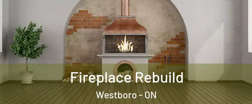  Fireplace Rebuild Westboro - ON