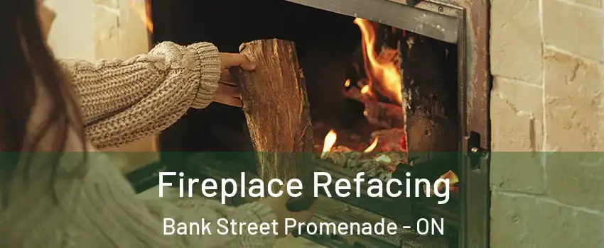  Fireplace Refacing Bank Street Promenade - ON