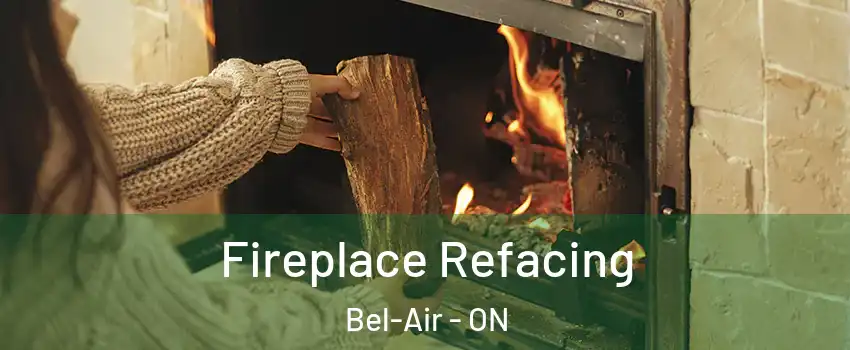  Fireplace Refacing Bel-Air - ON