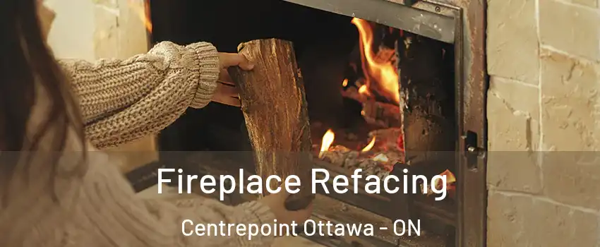  Fireplace Refacing Centrepoint Ottawa - ON