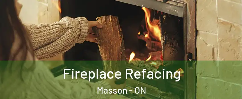  Fireplace Refacing Masson - ON