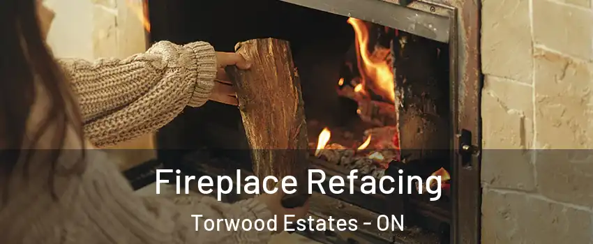  Fireplace Refacing Torwood Estates - ON