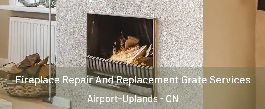  Fireplace Repair And Replacement Grate Services Airport-Uplands - ON