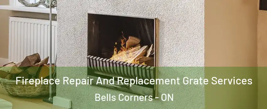  Fireplace Repair And Replacement Grate Services Bells Corners - ON