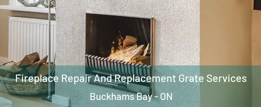  Fireplace Repair And Replacement Grate Services Buckhams Bay - ON