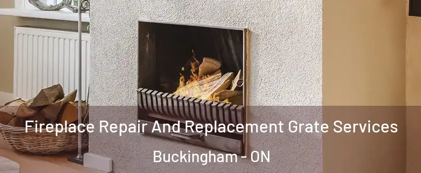  Fireplace Repair And Replacement Grate Services Buckingham - ON