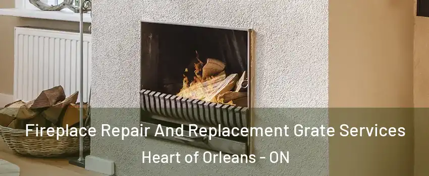  Fireplace Repair And Replacement Grate Services Heart of Orleans - ON