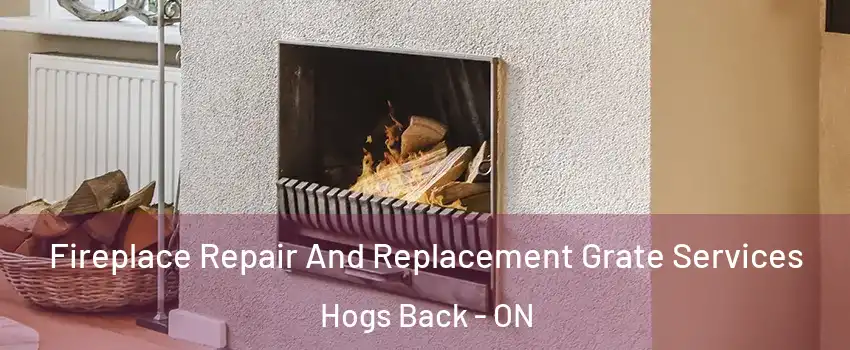  Fireplace Repair And Replacement Grate Services Hogs Back - ON