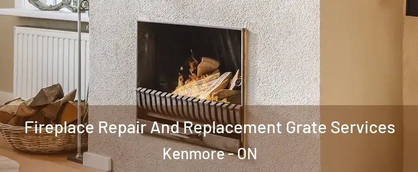  Fireplace Repair And Replacement Grate Services Kenmore - ON