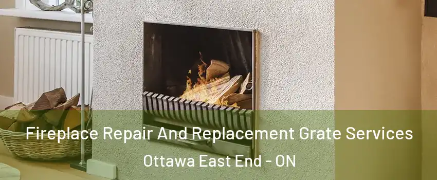  Fireplace Repair And Replacement Grate Services Ottawa East End - ON