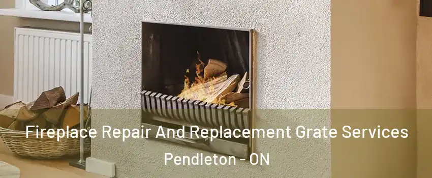  Fireplace Repair And Replacement Grate Services Pendleton - ON