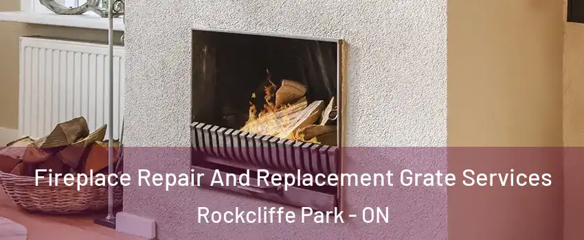  Fireplace Repair And Replacement Grate Services Rockcliffe Park - ON