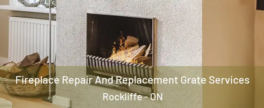  Fireplace Repair And Replacement Grate Services Rockliffe - ON