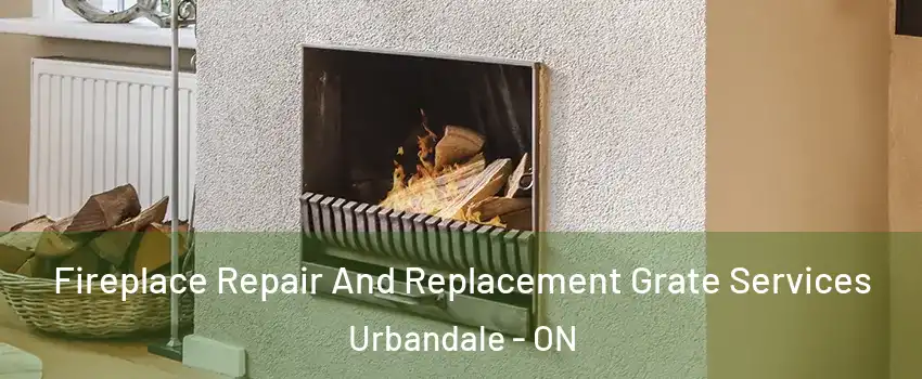  Fireplace Repair And Replacement Grate Services Urbandale - ON