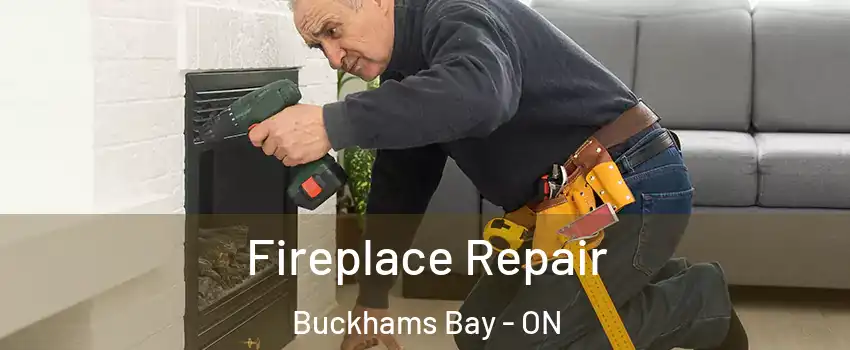  Fireplace Repair Buckhams Bay - ON