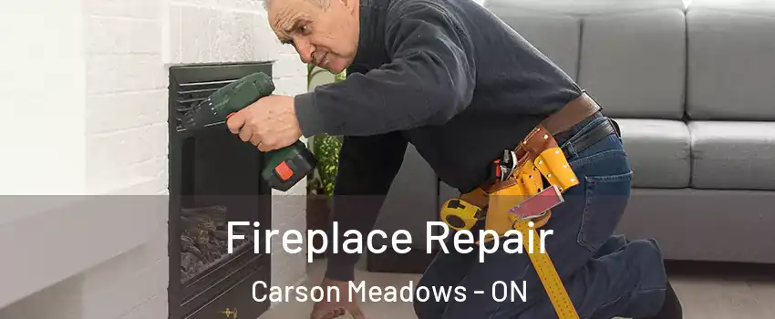  Fireplace Repair Carson Meadows - ON