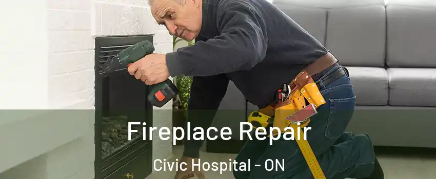  Fireplace Repair Civic Hospital - ON