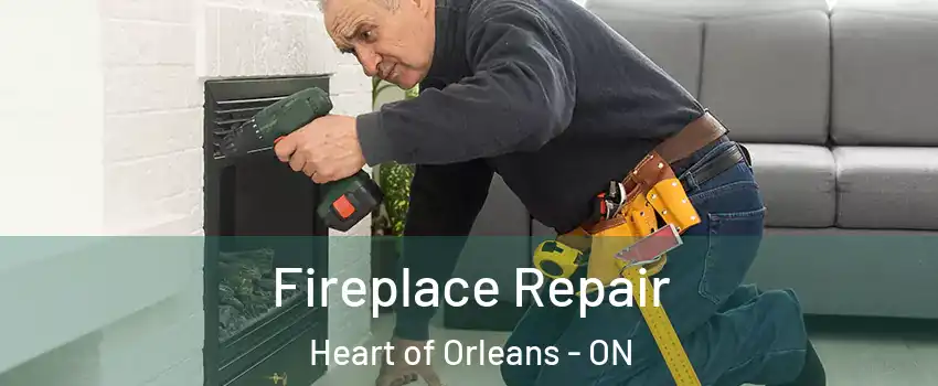  Fireplace Repair Heart of Orleans - ON