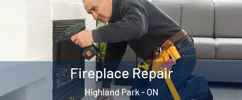  Fireplace Repair Highland Park - ON