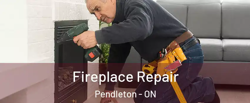  Fireplace Repair Pendleton - ON