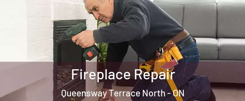  Fireplace Repair Queensway Terrace North - ON