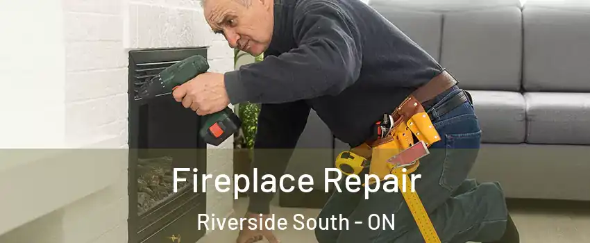  Fireplace Repair Riverside South - ON