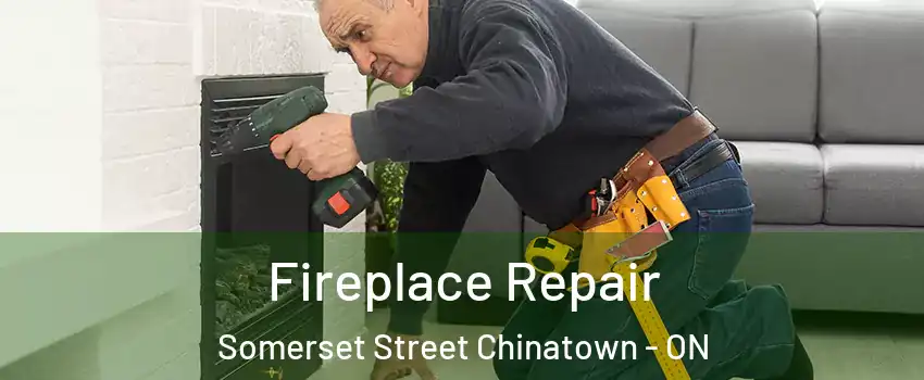  Fireplace Repair Somerset Street Chinatown - ON