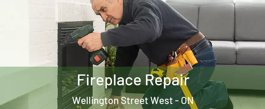  Fireplace Repair Wellington Street West - ON