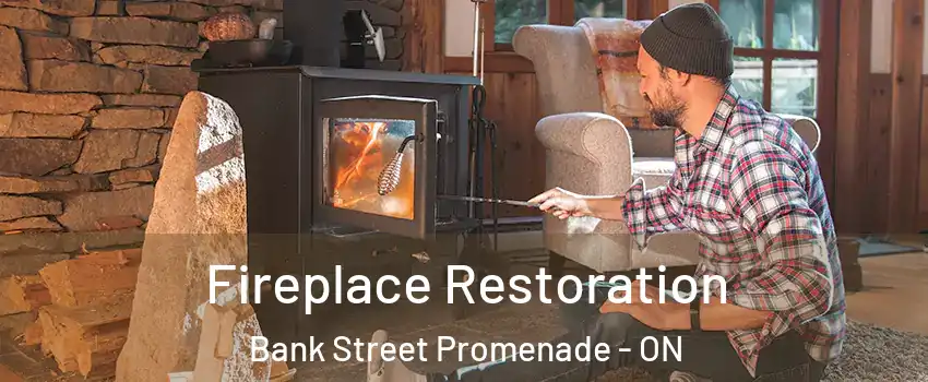  Fireplace Restoration Bank Street Promenade - ON