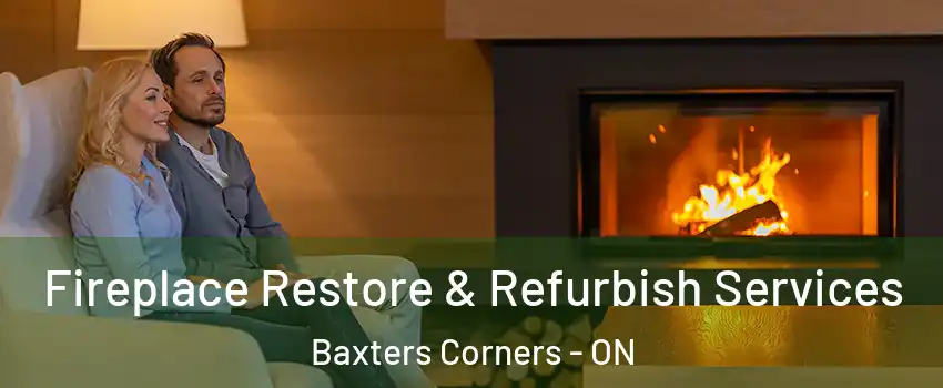 Fireplace Restore & Refurbish Services Baxters Corners - ON