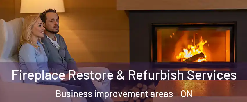  Fireplace Restore & Refurbish Services Business improvement areas - ON