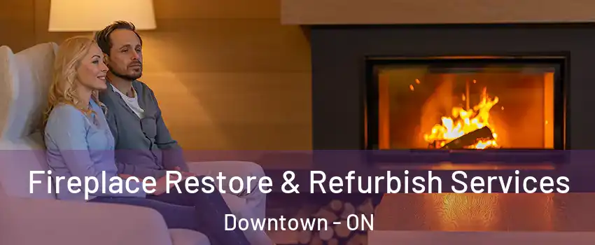  Fireplace Restore & Refurbish Services Downtown - ON