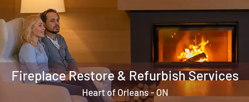  Fireplace Restore & Refurbish Services Heart of Orleans - ON