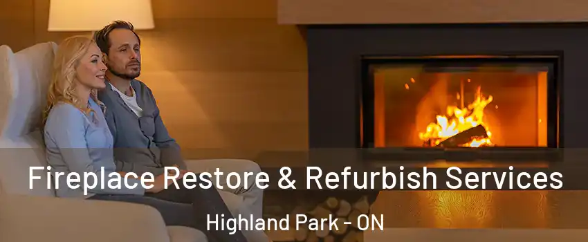  Fireplace Restore & Refurbish Services Highland Park - ON