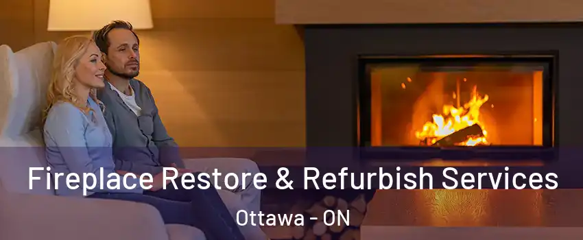  Fireplace Restore & Refurbish Services Ottawa - ON