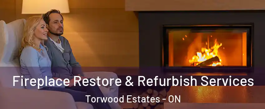  Fireplace Restore & Refurbish Services Torwood Estates - ON