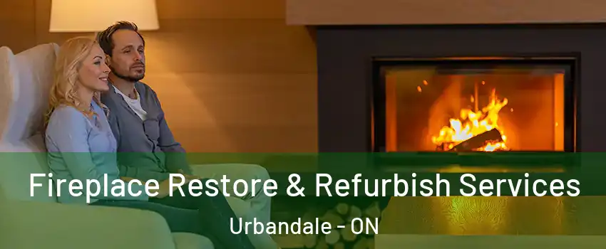  Fireplace Restore & Refurbish Services Urbandale - ON