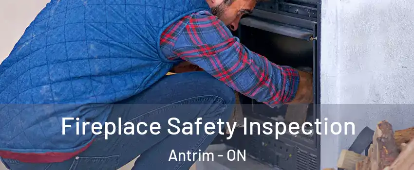  Fireplace Safety Inspection Antrim - ON