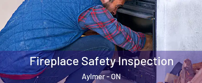  Fireplace Safety Inspection Aylmer - ON