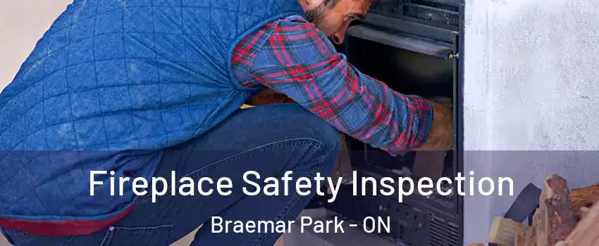  Fireplace Safety Inspection Braemar Park - ON