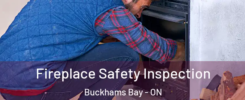  Fireplace Safety Inspection Buckhams Bay - ON