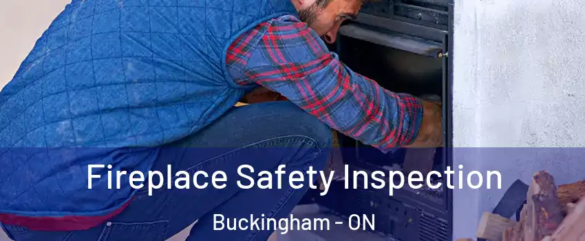  Fireplace Safety Inspection Buckingham - ON