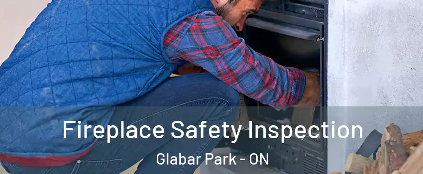  Fireplace Safety Inspection Glabar Park - ON